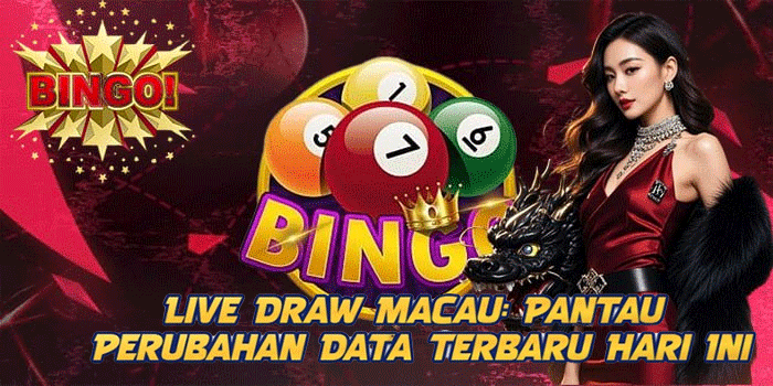 Live Draw Macau: Pantau Perubahan Data Terbaru Hari Ini